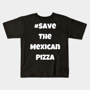 Funny #SaveTheMexicanPizza Simple Text Kids T-Shirt